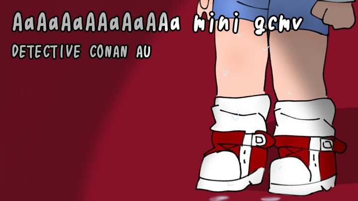 AaAaAaAAaAaAAa mini gcmv | DETECTIVE CONAN AU
