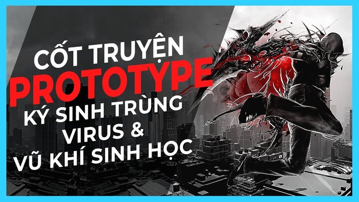 Cốt truyện game: PROTOTYPE | Ký sinh trùng Virus  Vũ khí sinh học