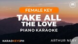 Take All The Love - Arthur Nery (Female Key - Piano Karaoke)