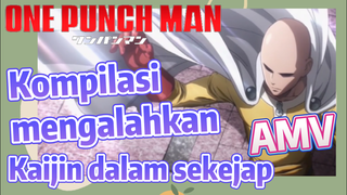 [One Punch Man] AMV |  Kompilasi mengalahkan Kaijin dalam sekejap