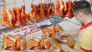 Giò Heo Muối Da Giòn Cực Ngon Món Mới Lạ Trên Đường Phố Sài Gòn