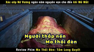 [Review Phim] Xác Ướp Nữ Vương Nghìn Năm Nguyên Vẹn Bên Hoa Bỉ Ngạn | The Lost Legend