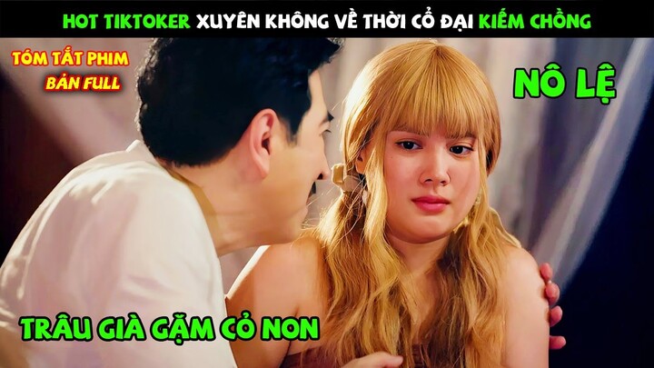 Review Phim : Hot TikToker Xuyên Không Về Thời Cổ Đại Kiếm Chồng | Tóm Tắt Phim hay Thái Lan