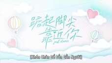 Nhón Chân Để Đến Gần Người EP 13 [Sub Việt]
