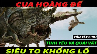 Cua hoàng đế siêu to khổng lồ - REVIEW PHIM : TÌNH YÊU VÀ QUÁI VẬT - Love And Monsters || CAP REVIEW