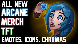 All New Arcane,  Merch, TFT Emotes, Icons And Chromas