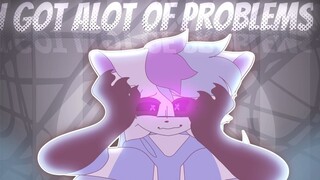 【MEME· sashley动画】I GOT ALOT OF PROBLEMS __ ANIMATION MEME-