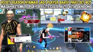 RESET SEASON BARBAR PAKE SET BOT! MALAH KETEMU PLAYER ELITE CEES AUTO KITA GENDONG