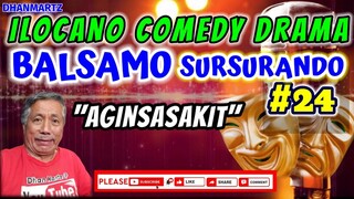 ILOCANO COMEDY DRAMA || BALSAMO SURSURANDO 24 | AGINSASAKIT