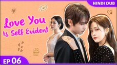 Love You is Self Evident ....Episode 06 (Hindi Dubbed)