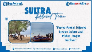 🔴Sultra Relax Time: Pesona Pantai Toronipa Konawe Sultra Jadi Pilihan Tempat Berlibur