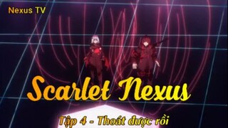 Scarlet Nexus Tập 4 - Thoát được rồi