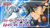 [Yu-Gi-Oh! 5D's] Ep45-46 Yusei vs. Earthbound Immortal Scene_1