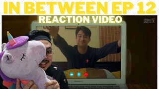 In Between Episode 12 Reaction Video #InBetweenEp12