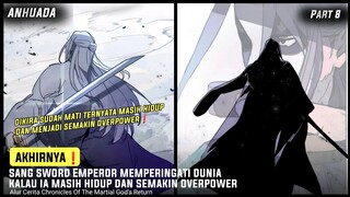 KETIKA SANG SWORD EMPEROR MEMPERINGATI DUNIA KALAU IA MASIH HIDUP || Alur Crita Manhwa Part 8