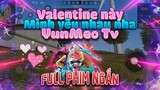 Full Phim Ngôn Tình FreeFire | Valentine Này Mình Yêu Nhau Nha | YunMeo TV