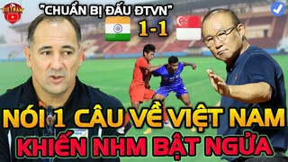 Vừa Đá Xong Cúp Tam Hùng Việt Nam: HLV Ấn Độ Nói 1 Câu Về Thầy Trò HLV Park, Khiến NHM Bật Ngửa