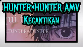 [HUNTERHUNTER AMV] Aku hidup untuk kecantikan H×H!