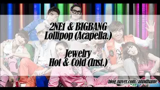 [MASHUP] 2NE1 & BIGBANG_Lollipop (Acapella.) + Jewelry_Hot & Cold (Inst.)