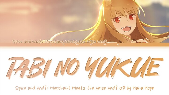 Spice and Wolf: Merchant Meets the Wise Wolf - Opening FULL "Tabi no Yukue" by Hana Hope (Lyrics)