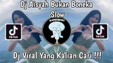 DJ AISYAH BUKAN BONEKA SLOW VIRAL TIK TOK TERBARU 2022 YANG KALIAN CARI ! KOHAR FVNKY