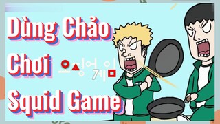 Dùng Chảo Chơi Squid Game