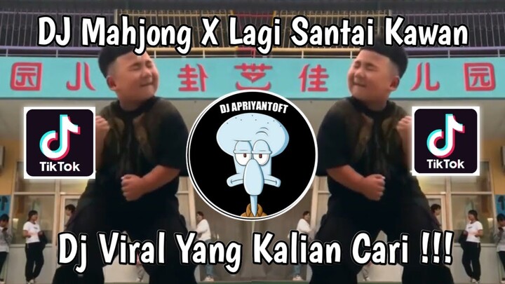 DJ MAHJONG VIRAL TIKTOK | DJ MAHJONG X LAGI SANTAI KAWAN VIRAL TIK TOK TERBARU 2024 YANG KALIAN CARI