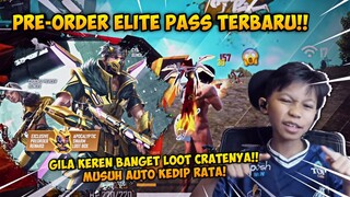 PRE-ORDER ELITE PASS TERBARU!! GILA KEREN BANGET LOOT CRATENYA !! MUSUH NGERUSH AUTO KEDIP RATA!!