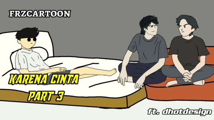 karena cinta part 3 ft.dhotdesign