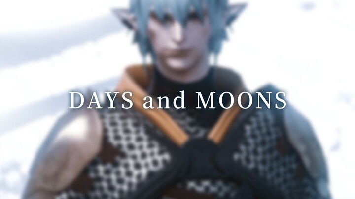 【FF14/GMV】（老爷cos号个人向）DAYS and MOONS