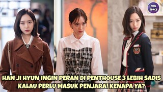 HAN JI HYUN TAK MAU KARAKTERNYA DI PENTHOUSE 3 JADI BAIK DAN INGIN LEBIH SADIS. KENAPA YA?