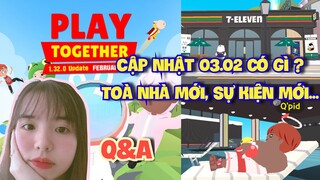 Play Together | Cập Nhật 03/02 Có Gì? ( Toà Nhà Mới, Sự Kiện Valentine , Mua Đồ Line Bằng KC..) Q&A