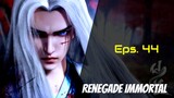Renegade Immortal Eps 44