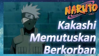 Kakashi Memutuskan Berkorban