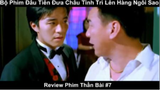 Review Phim Đỗ Thánh Châu Tinh Trì - Phim đầu tiên giúp Châu Tinh Trì nổi tiếng phần 7