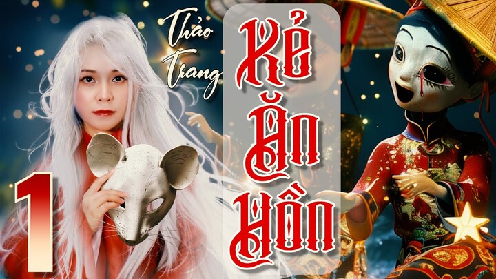 Kẻ Ăn Hồn 1/16 - Tiền Truyện Tết Ở Làng Địa Ngục II Tác Giả Thảo Trang II Truyện Ma Bắp Đọc