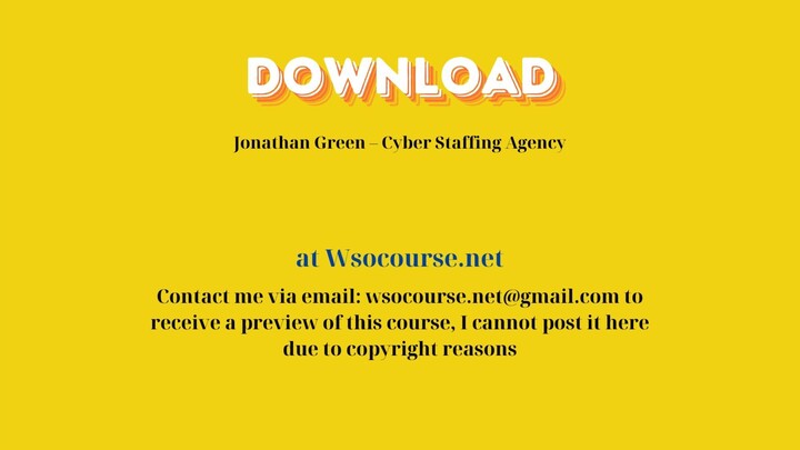 Jonathan Green – Cyber Staffing Agency – Free Download Courses