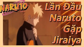 Lần Đầu Naruto Gặp Jiraiya
