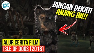 SEBUAH KOTA TERKENA WABAH FLU ANJING!! | ALUR CERITA ISLE OF DOGS (2018)