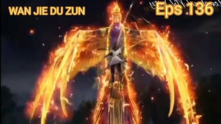 WAN JIE DU ZUN EPS 136 sub indo. Lin Feng menelan api burung nirwana