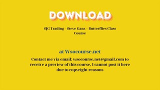 SJG Trading – Steve Ganz – Butterflies Class Course – Free Download Courses