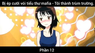 Bị ép cưới vói tiểu thư mafia - Tôi thành trùm trường #12