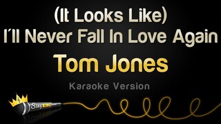 Tom Jones - (It Looks Like) I'll Never Fall In Love Again (Karaoke Version)