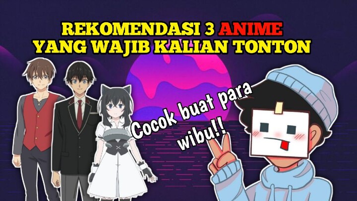 3 ANIME YANG WAJIB DI TONTON. ANIME APA AJA YA?!!