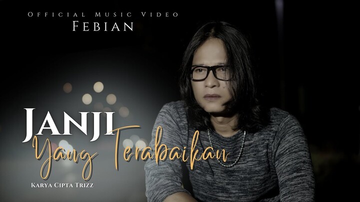 Febian - Janji Yang Terabaikan (Official Music Video)