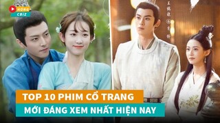 Top 10 phim cổ trang Hoa Ngữ mới đáng xem nhất hiện nay|Hóng Cbiz