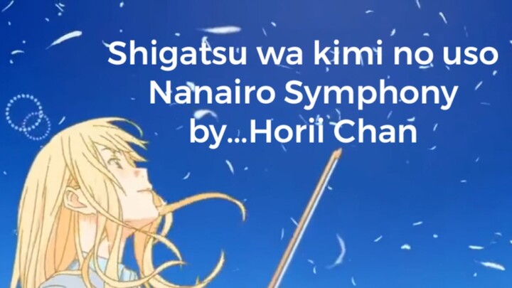 Shigatsu wa kimi no uso - Nanairo Symphony by...Horii Chan