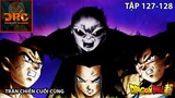 CHIẾN BINH JIREN MỘT MÌNH CHẤP 3 NGƯỜI MẠNH NHẤT VŨ TRỤ #7 🌈| Review Dragon Ball Super Tập 127-128