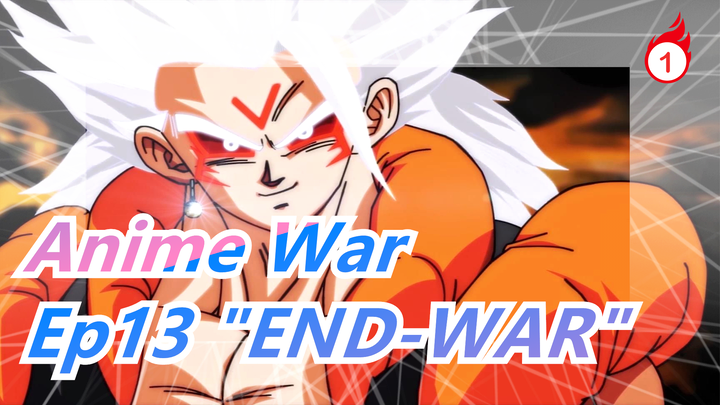 [Anime War] Ep13 "END-WAR", Top Fight! Zen’ō vs. Archon! Spirit Bomb of Multiverse!_1