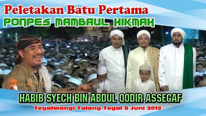 HABIB SYECH - PELETAKAN BATU PERTAMA PONPES MAMBAUL HIKMAH TEGALWANGI TALANG TEGAL, 8 JUNI 2012